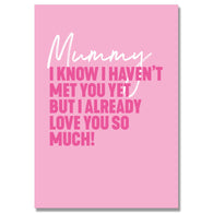 Haven'T Met Already Love You Mum Card